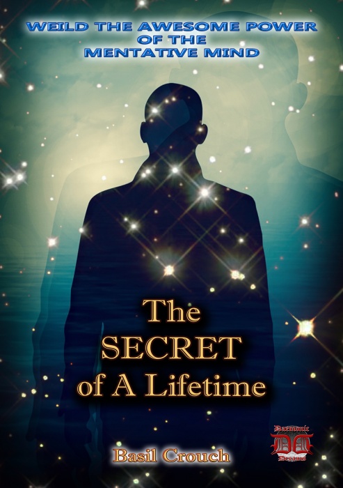 The Secret of a Lifetime By Basil E. Crouch